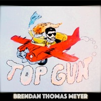 Top Gun - Single - Brendan Thomas Meyer