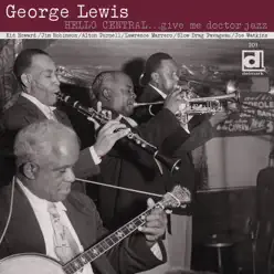 Hello Central…Give Me Doctor Jazz - George Lewis Hello Central…Give Me Doctor Jazz - George Lewis