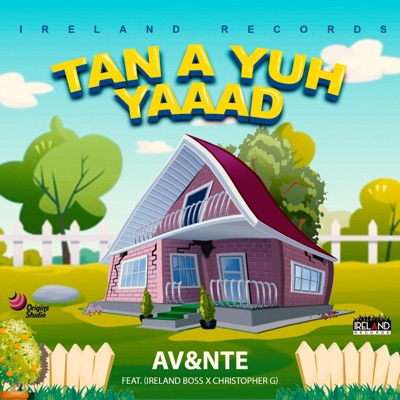 Tan a Yuh Yaaad (feat. Ireland Boss & Christopher G) - Single