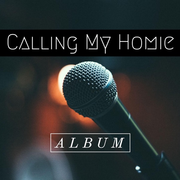 Calling My Homie (Album) [feat. Eric C]
