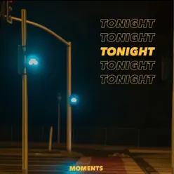 Tonight - Single - Moments Tonight - Single - Moments