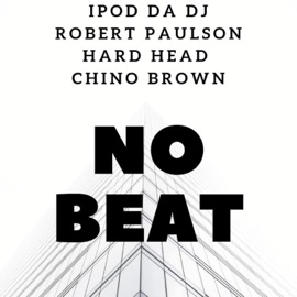 No Beat (feat. Chino Brown, Hard Head & Robert Paulson) Ipod Da DJ
