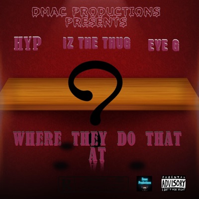 Where They Do That At (feat. Eye G & Iz Tha Thug) - Single