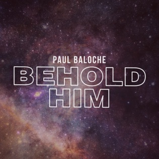 Paul Baloche Behold Him