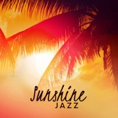 Sunshine Jazz - Perfect Music for Lounge Bar, Dinner, Summer Days & Smooth Mood artwork