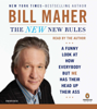 The New New Rules: A Funny Look at How Everybody but Me Has Their Head Up Their Ass (Unabridged) - Bill Maher