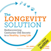 The Longevity Solution: Rediscovering Centuries-Old Secrets to a Healthy, Long Life (Unabridged) - Dr. James DiNicolantonio & Dr. Jason Fung