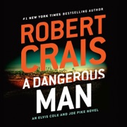 A Dangerous Man: An Elvis Cole and Joe Pike Novel, Book 18 (Unabridged) - Robert Crais