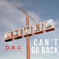 Can't Go Back (feat. Lil Cuete) - Single - D.R.G