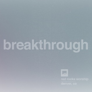 Red Rocks Worship Breakthrough (Single Version)