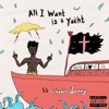 All I Want Is A Yacht by SAINt JHN iTunes Track 2