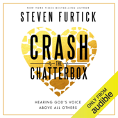 Crash the Chatterbox: Hearing God's Voice Above All Others (Unabridged) - Steven Furtick Cover Art