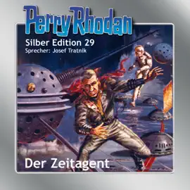 Der Zeitagent - Perry Rhodan - Silber Edition 29 (Ungekürzt)