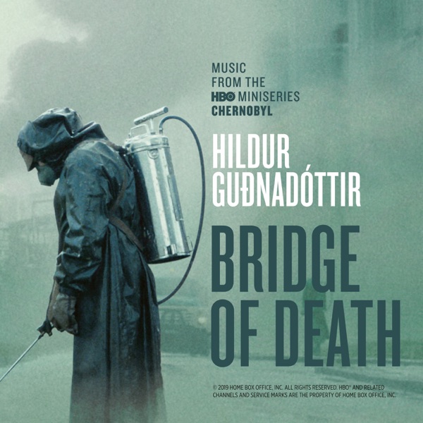 Bridge of Death (From “Chernobyl” TV Series Soundtrack) - Single - Hildur Guðnadóttir