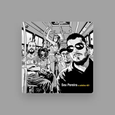 Listen to Seu Pereira e Coletivo 401, watch music videos, read bio, see tour dates & more!
