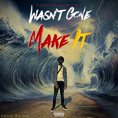 Wasnt Gone Make It - Single