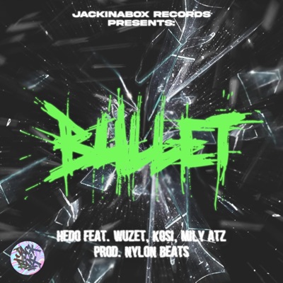 Bullet (feat. Wuzet, Kosi & Mily Atz) - Single