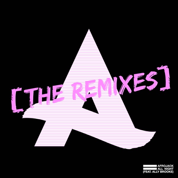 All Night (feat. Ally Brooke) [The Remixes] - AFROJACK