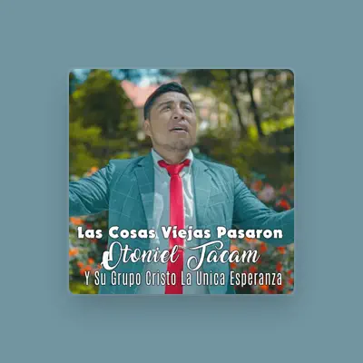 Listen to Otoniel Tacam Y Su Grupo Cristo La Unica Esperanza, watch music videos, read bio, see tour dates & more!
