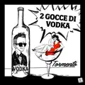 2 Gocce Di Vodka