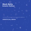 Black Betty (Ram Jam) [Eclectic Method Unofficial Remix] cover art