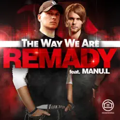 The Way We Are (feat. Manu-L) [Remixes] - Remady