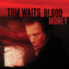 Blood Money (Remastered) - Tom Waits