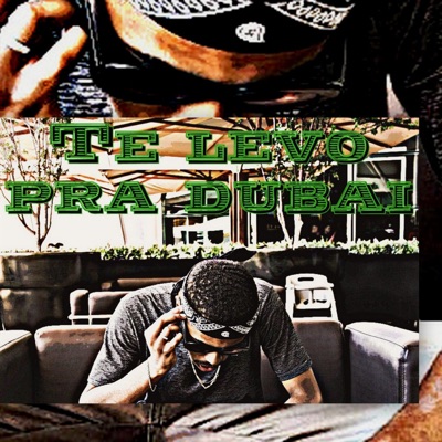 Te Levo pra Dubai (feat. Syndrome) - Single