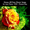 Disney All-Time Classic Songs for Jazz Piano: 1933 - Present Day - daigoro789