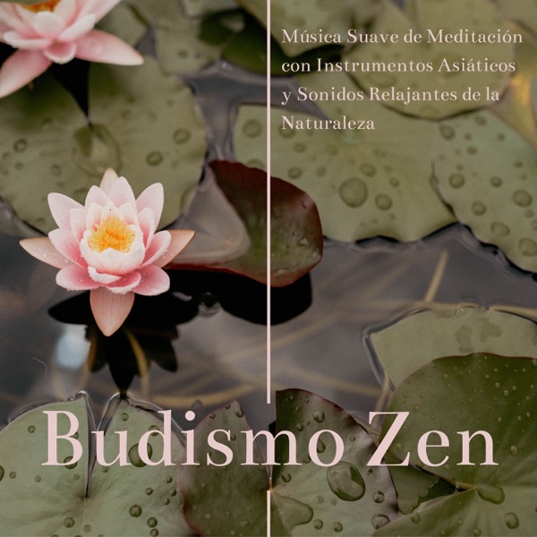 Budismo Zen - Música Suave de Meditación con Instrumentos Asiáticos y Sonidos Relajantes de la Naturaleza