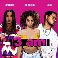 3 AM (feat. Arisq & EazieDaGod) - Single - Dia Michelle