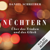 Daniel Schreiber - Nüchtern: Über das Trinken und das Glück artwork