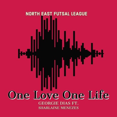 One Love One Life (North East Futsal League) [feat. Sharlaine Menezes] - Single