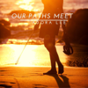 Our Paths Meet - Adora Lee