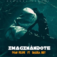 Imaginándote - Single - Ivan Felipe & Dalosa Bby