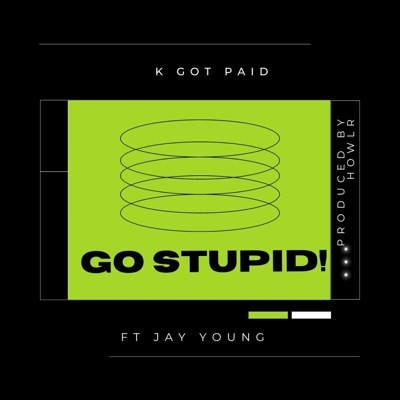 GO STUPID! (feat. Jay Young) - Single