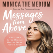 Messages from Above: What Your Loved Ones in Heaven Want You to Know (Unabridged)