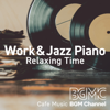 Work&Jazz Piano Relaxing Time - Cafe Music BGM Channel