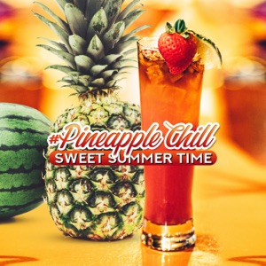 #Pineapple Chill: Sweet Summer Time - Beach Bar, Café Frappé, Sun, Cocktail & Best of Deep House Session