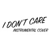 I Don't Care (Instrumental Cover of Ed Sheeran & Justin Bieber)