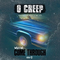 When We Come Through (feat. Ceez & OG Fly) - Single - O-Creep