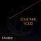 Something Good - CHEBO lyrics