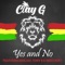 Yes and No (feat. Benjah, Tony B & Nikki Burt) - Clay G lyrics