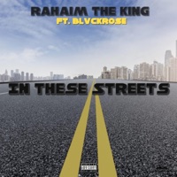 In These Streets (feat. BlvckRose) - Single - Rahaim the King