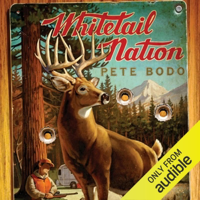 Whitetail Nation: My Season in Pursuit of the Monster Buck (Unabridged) - Pete Bodo Cover Art