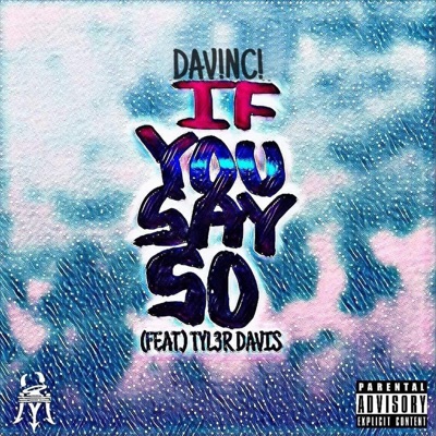 If You Say So (feat. Tyl3r Davis) - Single