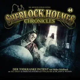 Der todkranke Patient: Sherlock Holmes Chronicles 44