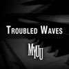 Troubled Waves - Single