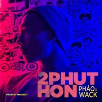 2 Phút Hơn (Remake) - Single - Pháo & WACK