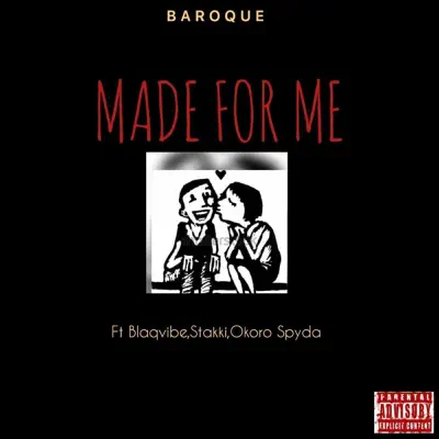 Made for Me (feat. Okoro Spyda, Stakki & Blaq Vibe) - Single - Baroque